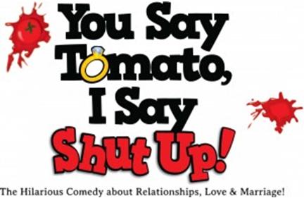 You Say Tomato, I Say Shut Up!