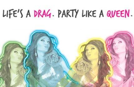 Life's A Drag. Party Like A Queen.